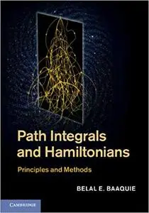 Path Integrals and Hamiltonians: Principles and Methods (Repost)