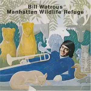 ]Bill Watrous - Manhattan Wildlife Refuge - (1974)