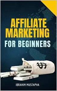 Affiliate Marketing for Beginners: The Best Way to Get started and make Passive Income online