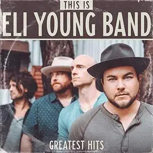 Eli Young Band - This Is Eli Young Band: Greatest Hits (2019)