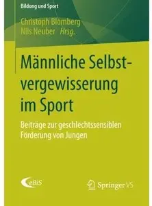 Männliche Selbstvergewisserung im Sport: Beiträge zur geschlechtssensiblen Förderung von Jungen