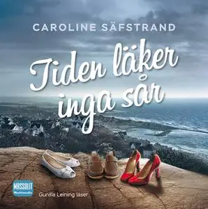 «Tiden läker inga sår» by Caroline Säfstrand