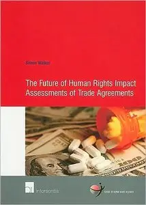 The Future of Human Rights Impact Assessments of Trade Agreements (School of Human Rights Research) (repost)
