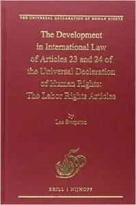The Development in International Law of Articles 23 and 24 of the Universal Declaration of Human Rights