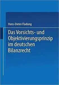 Das Vorsichts- und Objektivierungsprinzip im deutschen Bilanzrecht (Repost)