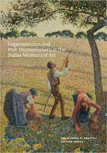 Impressionism and Post-Impressionism at the Dallas Museum of Art: The Richard R. Brettell Lecture Series