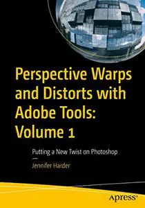 Perspective Warps and Distorts with Adobe Tools: Volume 1