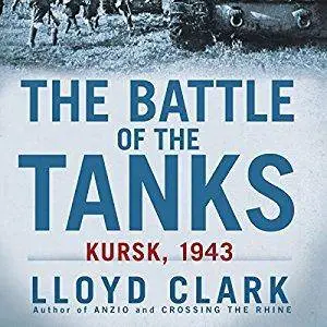 The Battle of the Tanks: Kursk, 1943 [Audiobook]