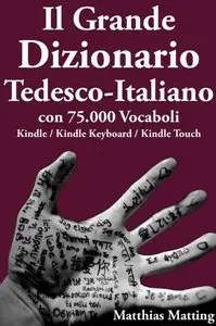 Matthias Matting - Il Grande Dizionario Tedesco-Italiano con 75.000 vocaboli