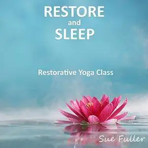 Restore and Sleep: Restorative Yoga [Audiobook]
