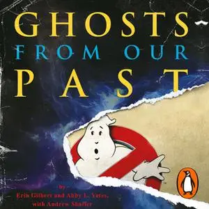 «Ghosts from Our Past» by Andrew Shaffer,Erin Gilbert,Abby L. Yates