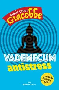 Giulio Cesare Giacobbe - Vademecum antistress