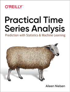 Practical Time Series Analysis : Prediction with Statistics and Machine Learning