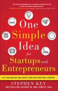 One Simple Idea for Startups and Entrepreneurs: Live Your Dreams and Create Your Own Profitable Company