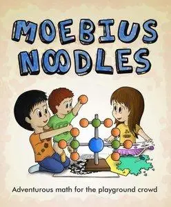 Moebius Noodles: Adventurous Math for the Playground Crowd (repost)