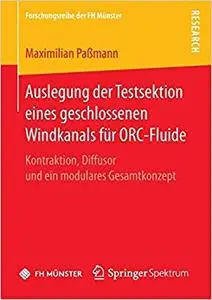 Auslegung der Testsektion eines geschlossenen Windkanals für ORC-Fluide (Repost)