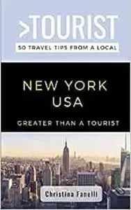 Greater Than a Tourist- NEW YORK USA: 50 Travel Tips from a Local
