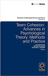 Team Cohesion: Advances in Psychological Theory, Methods and Practice (Research on Managing Groups and Teams)