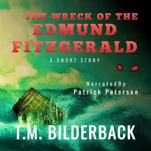 «Wreck Of The Edmund Fitzgerald, The - A Short Story» by T.M.Bilderback