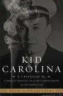 Kid Carolina: R. J. Reynolds Jr., a Tobacco Fortune, and the Mysterious Death of a Southern Icon