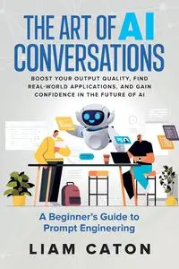 The Art of AI Conversations: A Beginner’s Guide to Prompt Engineering