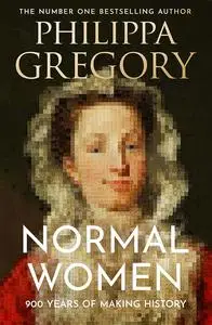 Normal Women: 900 Years of Making History
