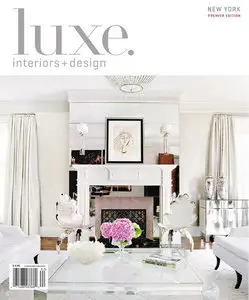 LUXE Interiors + Design - New York Premiere Edition Spring 2011