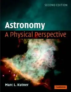 Astronomy: A Physical Perspective (2nd edition) (Repost)