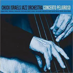 Chuck Israels Jazz Orchestra - Concerto Peligroso (2017)