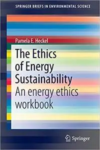 The Ethics of Energy Sustainability: An energy ethics workbook
