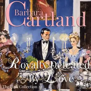 «Royalty Defeated by Love» by Barbara Cartland