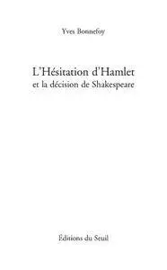 Yves Bonnefoy - L'Hésitation d'Hamlet et la Décision de Shakespeare