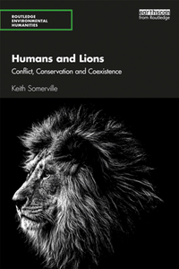 Humans and Lions : Conflict, Conservation and Coexistence