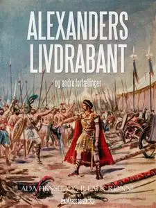 «Alexanders livdrabant og andre fortællinger» by P. Falk Rønne,Ada Hensel