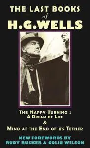 «The Last Books of H.G. Wells» by Colin Wilson, Herbert Wells, Rudy Rucker
