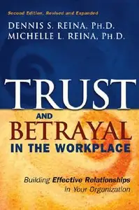 Dennis S. Reina, Michelle L. Reina - Trust & Betrayal in the Workplace: Building Effective Relationships in Your Organization