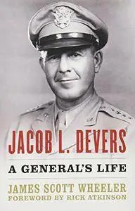 Jacob L. Devers: A General's Life