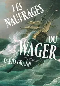 David Grann, "Les naufragés du Wager"