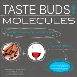 Taste Buds and Molecules: The Art and Science of Food, Wine, and Flavor 