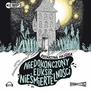 «Niedokończony eliksir nieśmiertelności» by Katarzyna Majgier