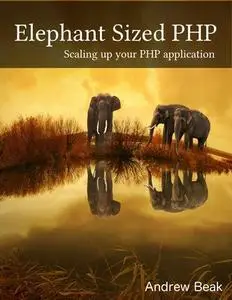 Elephant sized PHP: Scaling your PHP applications