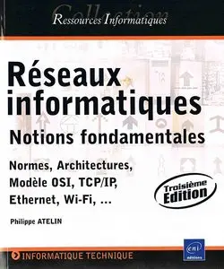 Réseaux informatiques - Notions fondamentales (Normes, Architecture, Modèle OSI, TCP/IP, Ethernet, Wi-Fi, ...)