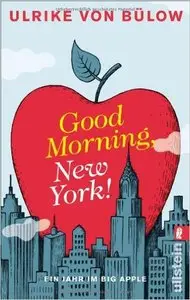 Good morning, New York!: Ein Jahr im Big Apple