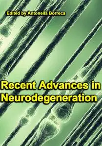 "Recent Advances in Neurodegeneration" ed. by Antonella Borreca