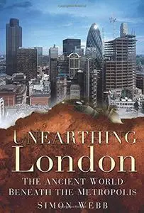 Unearthing London: The Ancient World Beneath the Metropolis