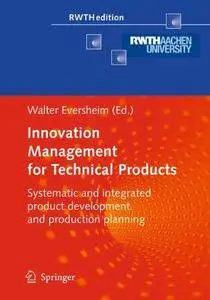 Innovation Management for Technical Products: Systematic and Integrated Product Development(Repost)