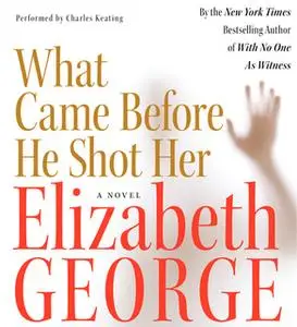 «What Came Before He Shot Her» by Elizabeth George