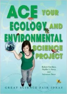 Ace Your Ecology and Environmental Science Project: Great Science Fair Ideas
