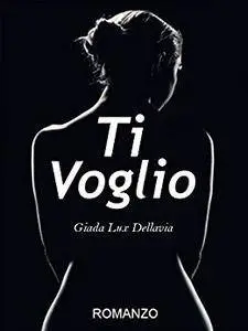 Giada Lux Dellavia - Ti voglio