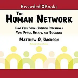 The Human Network: How Your Social Position Determines Your Power, Beliefs, and Behaviors [Audiobook]